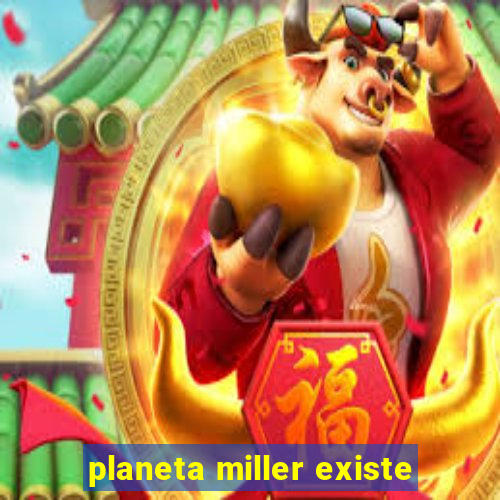 planeta miller existe